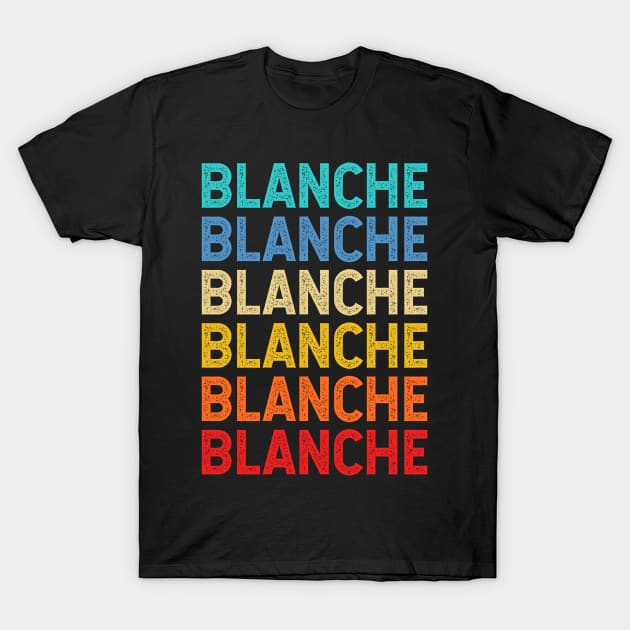 Blanche Name Vintage Retro Custom Gift Named Blanche T-Shirt by CoolDesignsDz